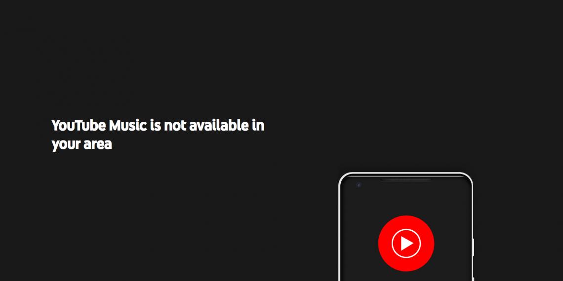 YouTube Music is not available in your area