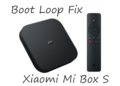 Xiaomi Mi Box S Boot Loop Fix