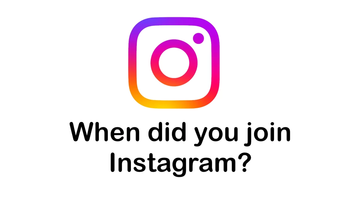 when did you join Instagram?